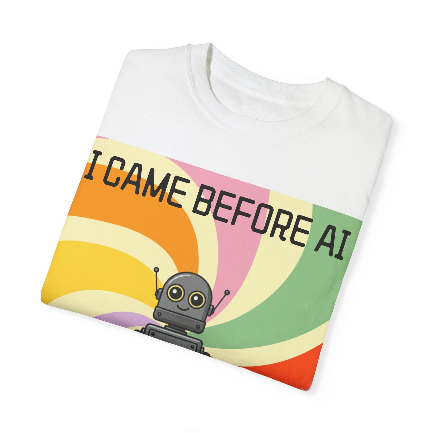 I Came Before AI - Unisex Garment-Dyed T-shirt